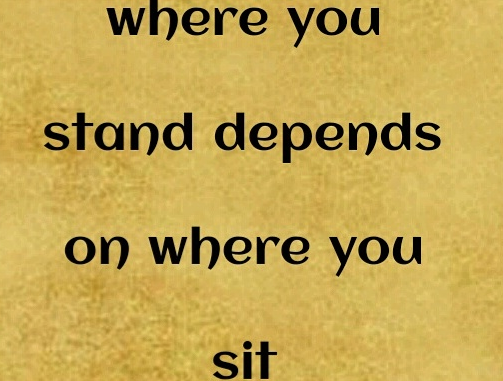where you stand depends on where you sit where you stand depends on where you sit